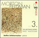 Morton Feldman: The Late Piano Works, Vol. 3