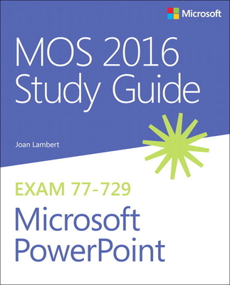 Mos 2016 Study Guide for Microsoft PowerPoint - Lambert, Joan