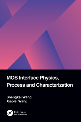 MOS Interface Physics, Process and Characterization - Wang, Shengkai, and Wang, Xiaolei