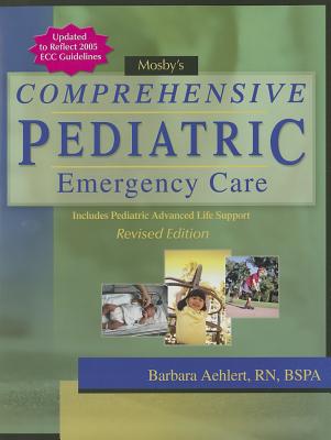 Mosby's Comprehensive Pediatric Emergency Care: . - Aehlert, Barbara, R.N.