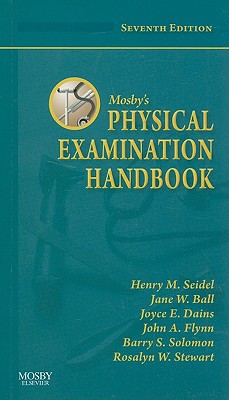 Mosby's Physical Examination Handbook - Ball, Jane W, Rn?, Drph?, and Seidel, Henry M, MD, and Dains, Joyce E, Drph, Jd, Aprn, Faan