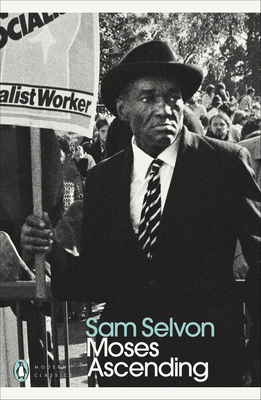 Moses Ascending - Selvon, Sam, and Kunzru, Hari (Introduction by)