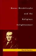 Moses Mendelssohn and the Religious Enlightenment