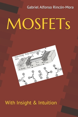 MOSFETs: With insight & intuition... - Rinc�n-Mora, Gabriel Alfonso