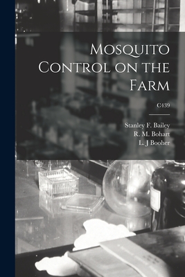 Mosquito Control on the Farm; C439 - Bailey, Stanley F (Stanley Fuller) (Creator), and Bohart, R M (Richard Mitchell) 1913- (Creator), and Booher, L J (Creator)