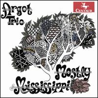 Mostly Mississippi - Argot Trio