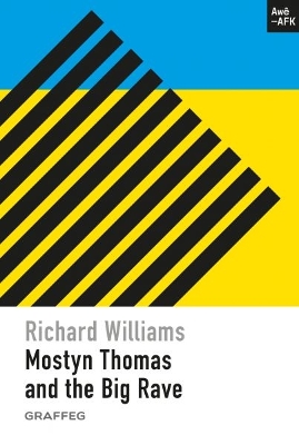 Mostyn Thomas and the Big Rave - Williams, Richard, and Bowers, Jo (Editor)
