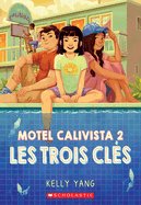 Motel Calivista: N? 2 - Les Trois Cl?s