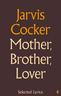 Mother, Brother, Lover: Selected Lyrics