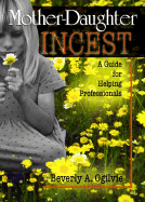 Mother-Daughter Incest: A Guide for Helping Professionals