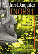 Mother-Daughter Incest: A Guide for Helping Professionals