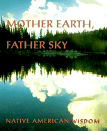 Mother Earth, Father Sky: Native American Wisdom