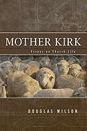 Mother Kirk: Essays and Forays in Practical Ecclesiology
