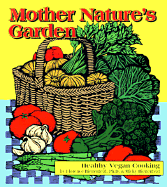 Mother Nature's Garden: Healthy Vegan Cooking