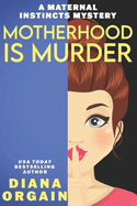 Motherhood is Murder (A funny mystery)