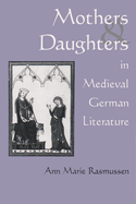 Mothers and Daughters in Medieval: German Literature