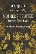 Mother's Beloved: Stories from Laos