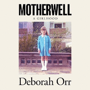 Motherwell: A Girlhood