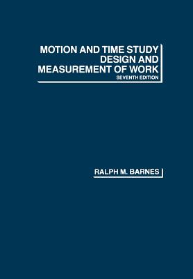 Motion and Time Study: Design and Measurement of Work - Barnes, Ralph M