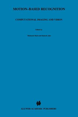 Motion-Based Recognition - Shah, Mubarak (Editor), and Jain, Ramesh (Editor)