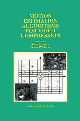 Motion Estimation Algorithms for Video Compression - Furht, Borko, and Greenberg, Joshua, and Westwater, Raymond