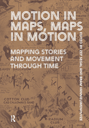 Motion in Maps, Maps in Motion: Mapping Stories and Movement Through Time