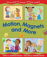 Motion, Magnets and More: The Big Book of Primary Physical Science