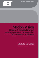 Motion Vision: Design of Compact Motion Sensing Solutions for Navigation of Autonomous Systems