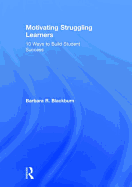 Motivating Struggling Learners: 10 Ways to Build Student Success