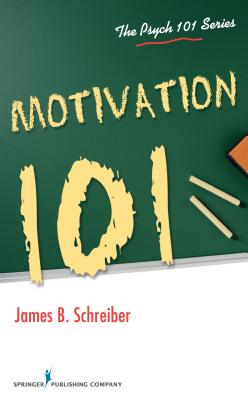 Motivation 101 - Schreiber, James B., PhD (Editor)