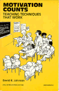 Motivation Counts: Teaching Techniques That Work Copyright 1994