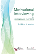 Motivational Interviewing for Hearing Care Providers