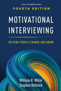 Motivational Interviewing: Helping People Change and Grow