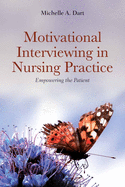 Motivational Interviewing in Nursing Practice: Empowering the Patient: .