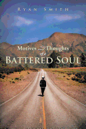 Motives and Thoughts of a Battered Soul