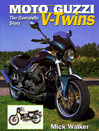 Moto Guzzi V-Twins: The Complete Story