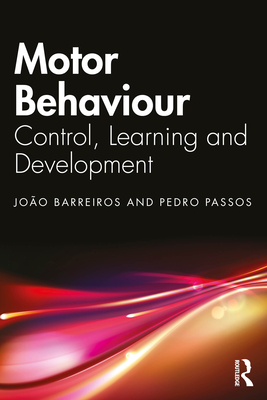 Motor Behavior: Control, Learning and Development - Barreiros, Jo�o, and Passos, Pedro
