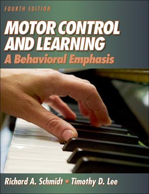 Motor Control and Learning - 4th: A Behavioral Emphasis - Schmidt, Richard, Dr., and Lee, Tim, Dr.