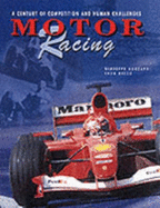 Motor Racing - A Century of Competition and Human Challenges