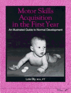 Motor Skills Acquisition in the First Year: An Illustrated Guide to Normal Development