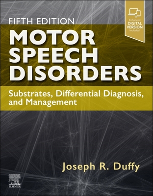 Motor Speech Disorders: Substrates, Differential Diagnosis, and Management - Duffy, Joseph R, PhD