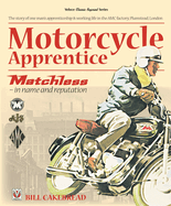 Motorcycle Apprentice: Matchless - in Name & Reputation