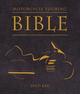 Motorcycle Touring Bible - Rau, Fred