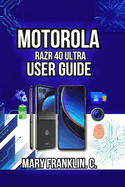 Motorola razr 40 Ultra User Guide: Hidden Features, Workflow Optimization, and Camera Techniques