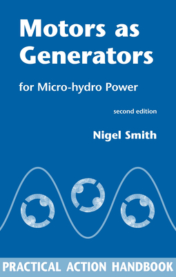 Motors as Generators for Micro-Hydro Power - Smith, Nigel (Editor)