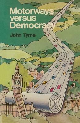 Motorways Versus Democracy - Tyme, J.
