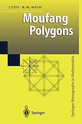 Moufang Polygons - Tits, Jacques, and Weiss, Richard M.