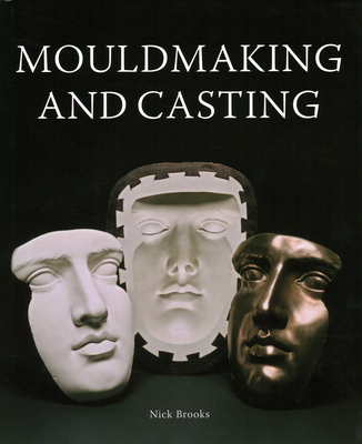 Mouldmaking and Casting - Crowood Press (Editor)