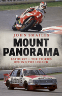 Mount Panorama: Bathurst - the Stories Behind the Legend