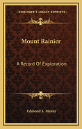 Mount Rainier: A Record of Exploration